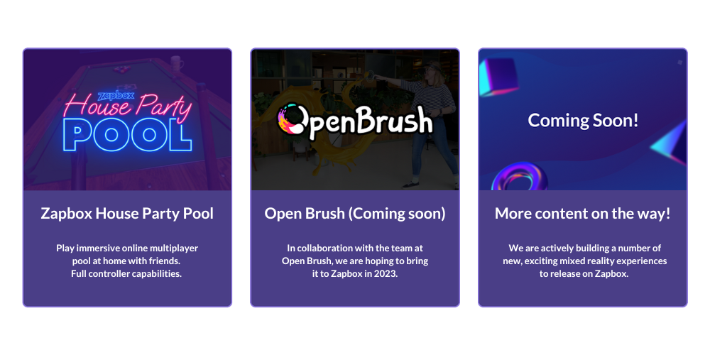 Three cards showing upcoming mixed reality content for Zapbox, including house party pool, open brush and coming soon.